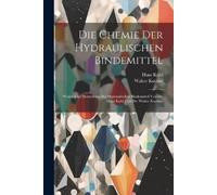 Hans Kühl Walter Knothe Die Chemie der hydraulischen Bindemittel (Tascabile)