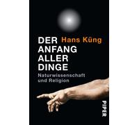 Hans Küng Der Anfang aller Dinge: Naturwissenschaft und Religio (Tascabile)