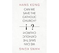 Hans Kung Can We Save the Catholic Church? (Tascabile)