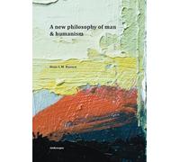 Hans L M Dassen A New Philosophy of Man & Humanism (Tascabile)