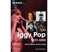 Iggy Pop 1977-1999: Every Album, Every Song