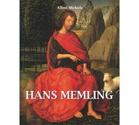 Hans Memling: Der flämisch-deutsche Meister der Hingabe