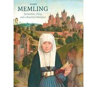 Hans Memling: Portraiture, Piety, and a Reunited Altarpiece