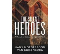 Hans Moederzoon van Kuilenburg The Silent Heroes (Tascabile)