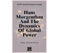 Hans Morgenthau And The Dynamics Of Global Power