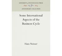 Hans Neisser Some International Aspects of the Business Cycle (Copertina rigida)
