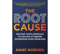 Hans Norden The Root Cause: Rethink Your Approach to Solving (Copertina rigida)