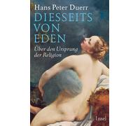 Hans Peter Duer Diesseits von Eden: Über den Ursprung der Rel (Copertina rigida)