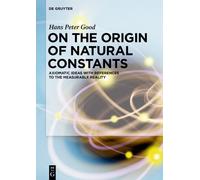 Hans Peter Good On the Origin of Natural Constants (Copertina rigida)