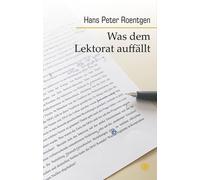 Hans Peter Roentgen Was dem Lektorat auffällt: Schreibratgeber (Tascabile)