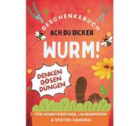 Hans-Peter Wulf Ach du dicker Wurm Geschenkebuch für Hobbygärtner, (Tascabile)