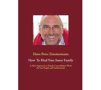 Hans-Peter Zimmermann How To Heal Your Inner Family (Tascabile)