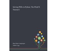 Hans Petter Langtangen Anders Logg Solving PDEs in Python (Copertina rigida)