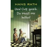 Hans Rath Und Gott sprach: Du musst mir helfen (Die Jakob-Jakobi-Bü (Tascabile)