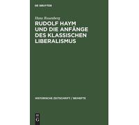 Hans Rosenberg Rudolf Haym Und Die Anfänge Des Klassischen Li (Copertina rigida)