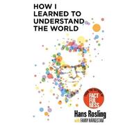 Hans Rosling How I Learned to Understand the World (Tascabile)