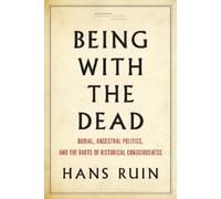 Hans Ruin Being with the Dead (Tascabile) Cultural Memory in the Present