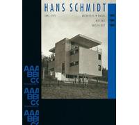 Hans Schmidt, 1893-1972: Architekt in Basel, Moskau, Berlin-Ost (Dokumente zur modernen Schweizer Architektur)