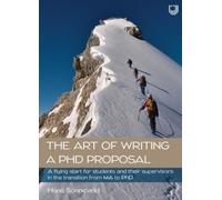 Hans Sonneveld Art of Writing a PhD Proposal: A Flying Start for Stu (Tascabile)