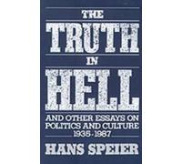 Hans Speier The Truth in Hell and Other Essays on Politics an (Copertina rigida)