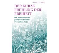 Hans Steidle Der kurze Frühling der Freiheit: Die Revolution des gem (Tascabile)