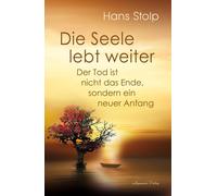 Hans Stolp Die Seele lebt weiter - Der Tod ist nicht das Ende, sonde (Tascabile)