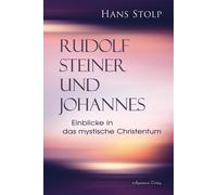 Hans Stolp Rudolf Steiner und Johannes: Einblicke in das mystische C (Tascabile)