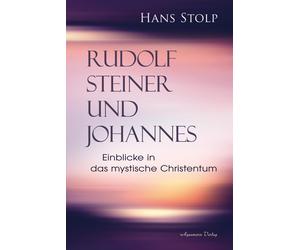 Hans Stolp Rudolf Steiner und Johannes: Einblicke in das mystische C (Tascabile)