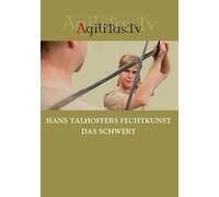 Hans Talhoffers Fechtkunst - Das Schwert