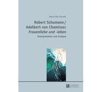 Hans-Udo Kreuels Robert Schumann / Adelbert von Chamisso (Tascabile)