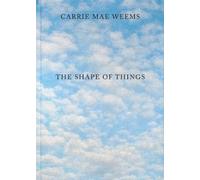 Hans Ulrich Obrist Carrie Mae Weems: The Shape of Things (Copertina rigida)