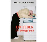 Hans Ulrich Obrist Thomas Stauder Ein Leben in progress (Copertina rigida)