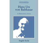 Hans Urs Von Balthasar: A Theological Style