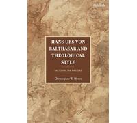 Hans Urs von Balthasar and Theological Style: Sketching the Masters