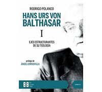 Hans Urs von Balthasar I: Ejes estructurantes de su teología: 85