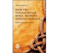 Hans Urs von Balthasar. Senza filosofia nessuna teologia
