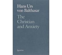 Hans Urs von Balthasar The Christian and Anxiety (Tascabile)