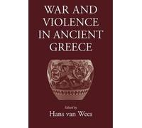 Hans van Wees War and Violence in Ancient Greece (Tascabile)