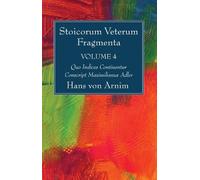 Hans Von Arnim Stoicorum Veterum Fragmenta Volume 4 (Tascabile)