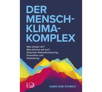 Hans von Storch Der Mensch-Klima-Komplex: Was wissen wir? Was können (Tascabile)
