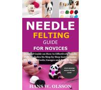 Hans W Olsson Needle Felting Guide for Novices (Tascabile)