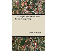 Hans W. Singer The Intaglio Process and Other Forms of Engraving (Tascabile)