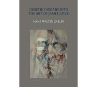 Hans Walter Gable Genetic Inroads into the Art of James Joyc (Copertina rigida)