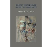 Hans Walter Gabler Genetic Inroads into the Art of James Joyce (Tascabile)