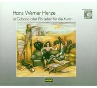 Hans Werner Henze Hans Werner Henze: La Cubana Oder Ein Leben Für Die Kunst