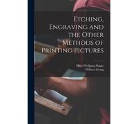 Hans Wolfgang Singer Etching, Engraving and the Other Methods of Pr (Tascabile)