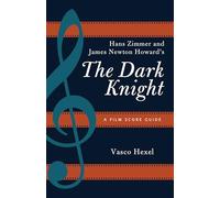 Vasco Hexel Hans Zimmer and James Newton Howard's The Dark Knight (Tascabile)