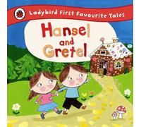 Hansel and Gretel: Ladybird First Favourite Tales