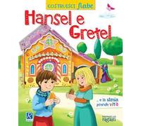 Hansel e Gretel. CostruisciFiabe. Ediz. a colori