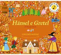 Hansel e Gretel. Il racconto musicale